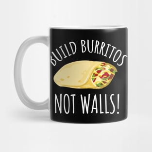 Build Burritos Not Walls Mug